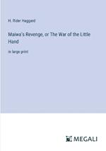 Maiwa's Revenge, or The War of the Little Hand: in large print