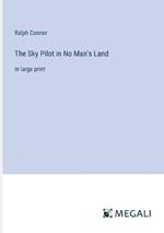 The Sky Pilot in No Man's Land: in large print