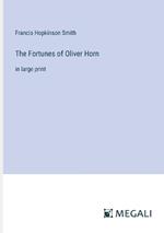 The Fortunes of Oliver Horn: in large print