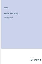 Under Two Flags: in large print