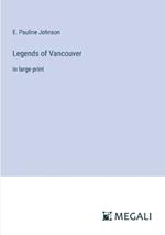 Legends of Vancouver: in large print