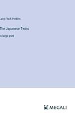 The Japanese Twins: in large print