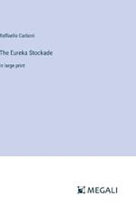 The Eureka Stockade: in large print