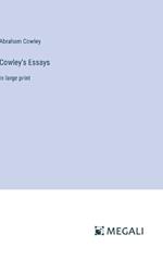 Cowley's Essays: in large print