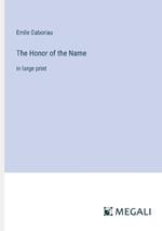The Honor of the Name: in large print