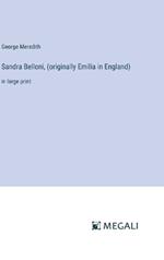 Sandra Belloni, (originally Emilia in England): in large print