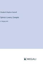 Sylvia's Lovers; Complet: in large print