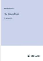 The Clique of Gold: in large print