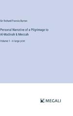 Personal Narrative of a Pilgrimage to Al-Madinah & Meccah: Volume 1 - in large print