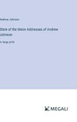 State of the Union Addresses of Andrew Johnson: in large print