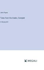 Tales from the Arabic; Complet: in large print