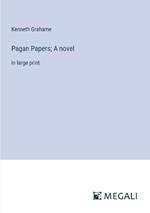 Pagan Papers; A novel: in large print