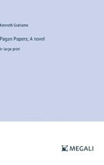 Pagan Papers; A novel: in large print