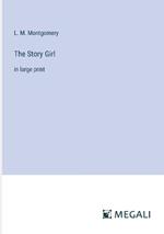 The Story Girl: in large print