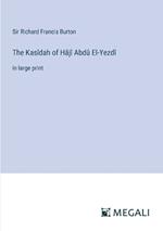 The Kas?dah of H?j? Abd? El-Yezd?: in large print