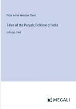 Tales of the Punjab; Folklore of India: in large print