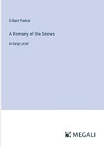 A Romany of the Snows: in large print