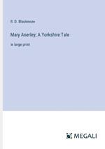 Mary Anerley; A Yorkshire Tale: in large print