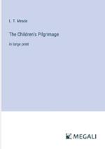 The Children's Pilgrimage: in large print