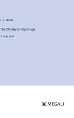 The Children's Pilgrimage: in large print