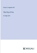 The City of Fire: in large print