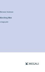 Marching Men: in large print