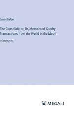 The Consolidator; Or, Memoirs of Sundry Transactions from the World in the Moon: in large print