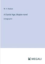 A Crystal Age; Utopian novel: in large print