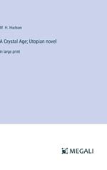 A Crystal Age; Utopian novel: in large print