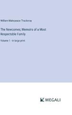 The Newcomes; Memoirs of a Most Respectable Family: Volume 1 - in large print