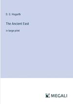 The Ancient East: in large print