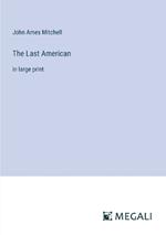 The Last American: in large print