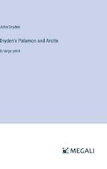 Dryden's Palamon and Arcite: in large print