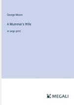 A Mummer's Wife: in large print