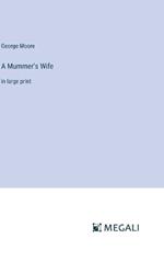 A Mummer's Wife: in large print