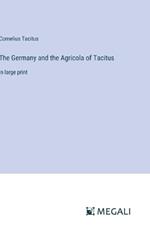 The Germany and the Agricola of Tacitus: in large print