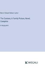 The Caxtons; A Family Picture, Novel, Complete: in large print
