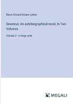 Devereux; An autobiographical novel, In Two Volumes: Volume 2 - in large print