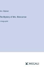The Mystery of Mrs. Blencarrow: in large print