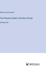 The Phantom Death; And Other Stories: in large print