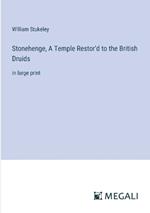 Stonehenge, A Temple Restor'd to the British Druids: in large print