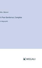 A Poor Gentleman; Complete: in large print