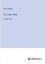 The Lady's Walk: in large print