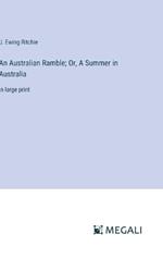 An Australian Ramble; Or, A Summer in Australia: in large print