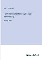 Frank Merriwell's Marriage; Or, Inza's Happiest Day: in large print