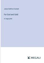 For God and Gold: in large print