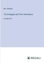 The Prodigals and Their Inheritance: in large print
