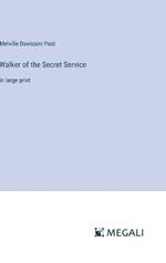 Walker of the Secret Service: in large print