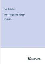 The Young Game-Warden: in large print
