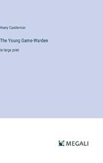 The Young Game-Warden: in large print